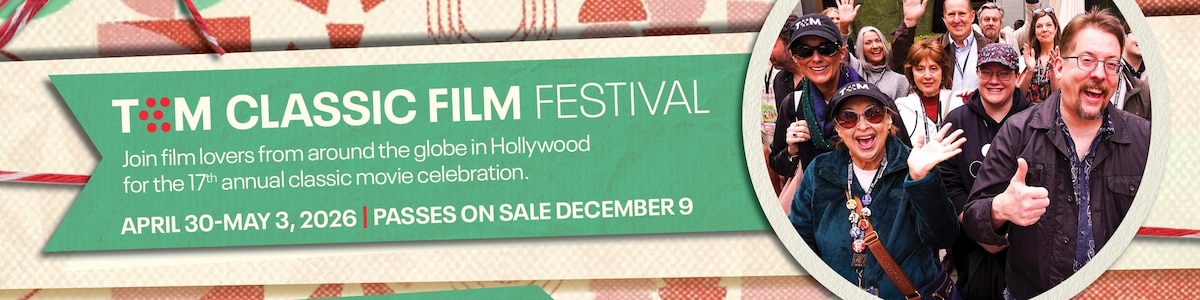 TCM Classic Film Festival: Join film lovers from around the globe in Hollywood for the 17th annual classic movie celebration. April 30 through May 3, 2025. Passes on Sale December 9.