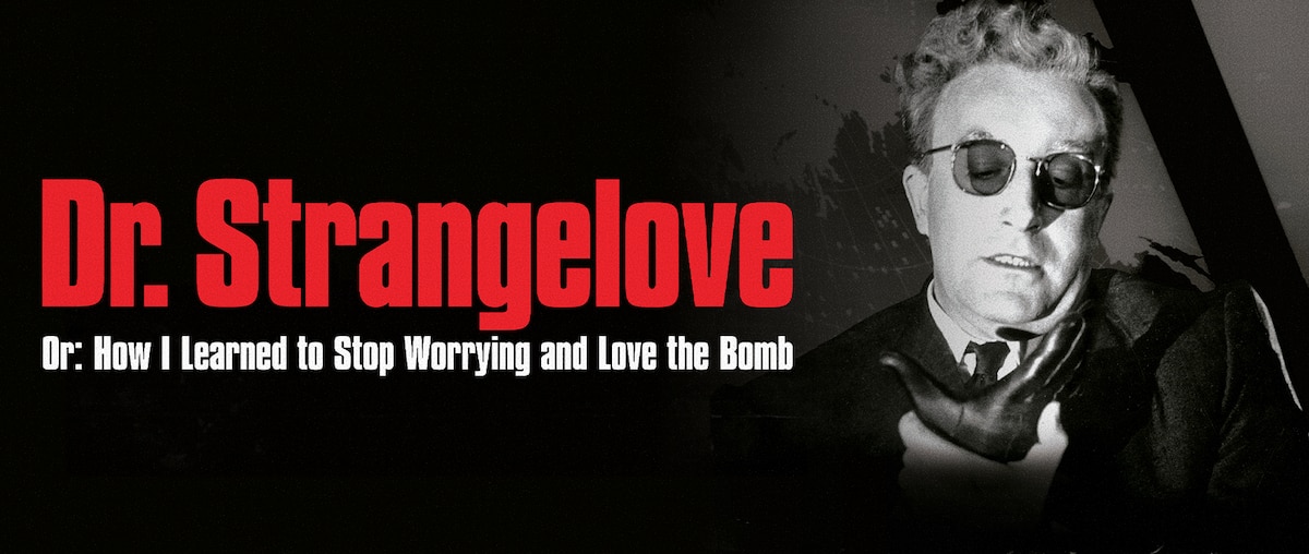 Dr. Strangelove or: How I Learned to Stop Worrying and Love the Bomb