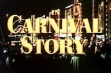 Carnival Story -- (Re-issue Trailer)