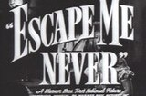 Escape Me Never -- (Original Trailer)