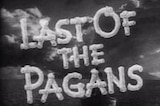 Last Of The Pagans -- (Original Trailer)