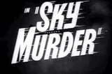 Sky Murder -- (Original Trailer)