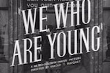We Who Are Young -- (Original Trailer)