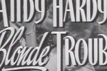 Andy Hardy's Blonde Trouble -- (Original Trailer)