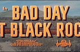 Bad Day At Black Rock (1955) -- Open, Adobe Flat