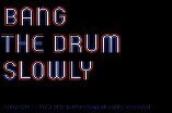 Bang The Drum Slowly -- Open, Too Dumb