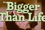 Bigger Than Life -- (Original Trailer)