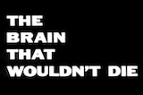 Brain That Wouldn't Die, The -- Opening Credits