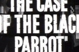 Case of the Black Parrot, The -- (Original Trailer)