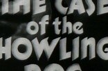 Case of the Howling Dog, The -- (Original Trailer)