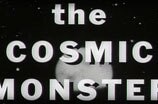 Cosmic Monster, The (1958) -- Into The Unknown