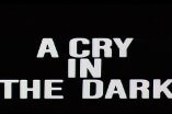 Cry In The Dark, A (1988) -- (Original Trailer)