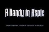 Dandy in Aspic, A -- Opening Credits
