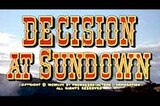 Decision at Sundown -- Opening Credits