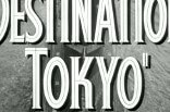 Destination Tokyo -- (Original Trailer)