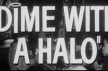 Dime with a Halo -- (Original Trailer)