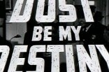 Dust Be My Destiny -- (Re-issueTrailer)