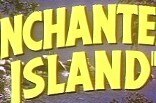 Enchanted Island -- (Original Trailer)