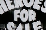 Heroes For Sale -- (Original Trailer)