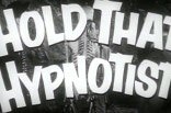 Hold That Hypnotist -- (Original Trailer)