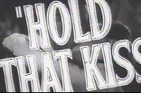Hold That Kiss -- (Original Trailer)