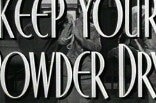 Keep Your Powder Dry #1 -- (Original Trailer)