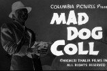 Mad Dog Coll (1961) -- Open, Hello Pop!