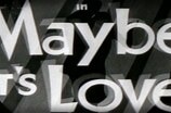 Maybe It's Love -- (Original Trailer)