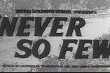 Never So Few -- (Black-and-white Trailer)