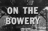 On The Bowery (1956) -- Open, Men Of The Bowery