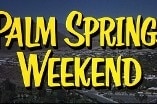 Palm Springs Weekend -- Live Young!