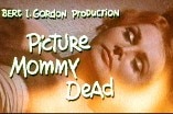 Picture Mommy Dead (1966) -- The Worms Crawl In
