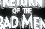 Return Of The Badmen -- (Original Trailer)
