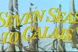 Seven Seas To Calais -- (Original Trailer)
