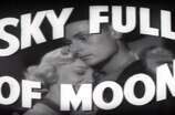 Sky Full of Moon -- (Original Trailer)