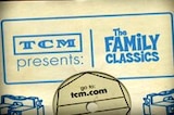 TCM Presents the Family Classics -- (TCM Promo)