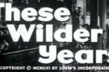 These Wilder Years -- (Original Trailer)