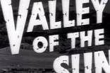 Valley of the Sun, The- (Re-issue Trailer)