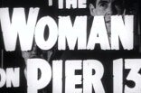 Woman On Pier 13, The -- (Original Trailer)