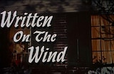 Written On The Wind (1957) -- Open, November 1956