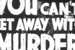 You Can't Get Away with Murder -- (Original Trailer)